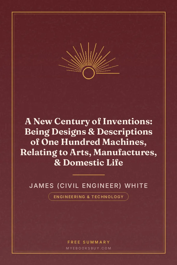 Cover of A New Century of Inventions: Being Designs & Descriptions of One Hundred Machines, Relating to Arts, Manufactures, & Domestic Life