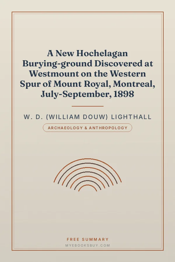 Cover of A New Hochelagan Burying-ground Discovered at Westmount on the Western Spur of Mount Royal, Montreal, July-September, 1898