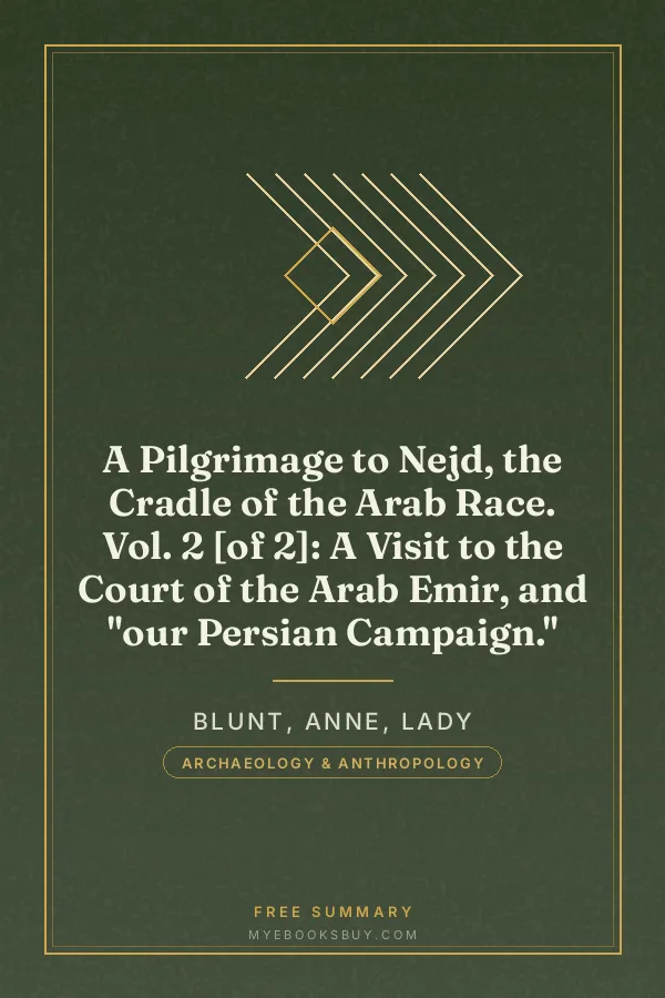 Cover of A Pilgrimage to Nejd, the Cradle of the Arab Race. Vol. 2 [of 2]: A Visit to the Court of the Arab Emir, and "our Persian Campaign."