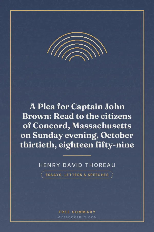 Cover of A Plea for Captain John Brown: Read to the citizens of Concord, Massachusetts on Sunday evening, October thirtieth, eighteen fifty-nine