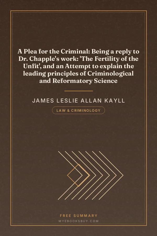 Cover of A Plea for the Criminal: Being a reply to Dr. Chapple's work: 'The Fertility of the Unfit', and an Attempt to explain the leading principles of Criminological and Reformatory Science