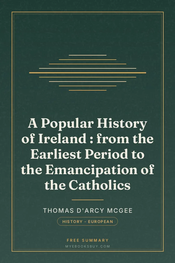 Cover of A Popular History of Ireland : from the Earliest Period to the Emancipation of the Catholics