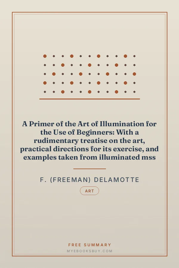 Cover of A Primer of the Art of Illumination for the Use of Beginners: With a rudimentary treatise on the art, practical directions for its exercise, and examples taken from illuminated mss