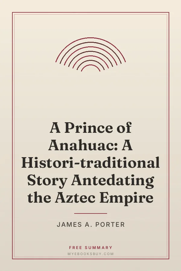 Cover of A Prince of Anahuac: A Histori-traditional Story Antedating the Aztec Empire