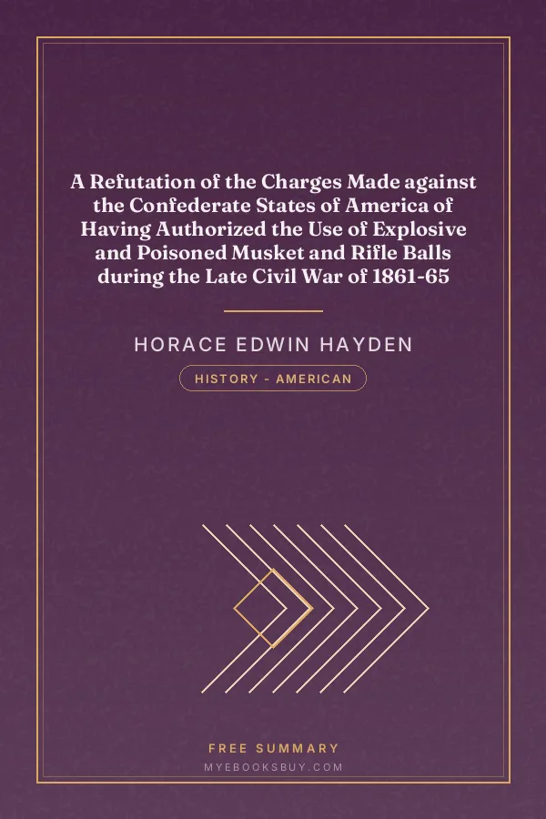 Cover of A Refutation of the Charges Made against the Confederate States of America of Having Authorized the Use of Explosive and Poisoned Musket and Rifle Balls during the Late Civil War of 1861-65