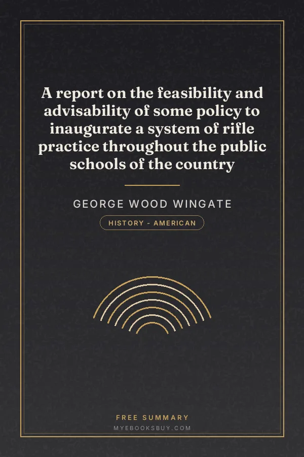 Cover of A report on the feasibility and advisability of some policy to inaugurate a system of rifle practice throughout the public schools of the country