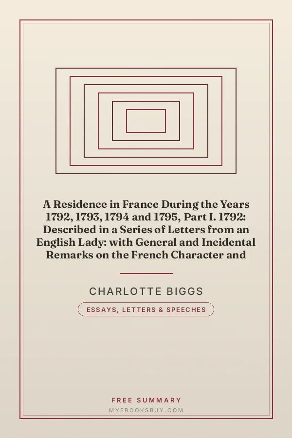 Cover of A Residence in France During the Years 1792, 1793, 1794 and 1795, Part I. 1792: Described in a Series of Letters from an English Lady: with General and Incidental Remarks on the French Character and Manners