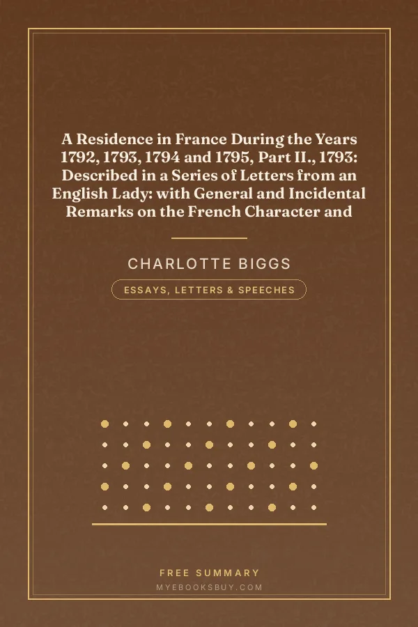 Cover of A Residence in France During the Years 1792, 1793, 1794 and 1795, Part II., 1793: Described in a Series of Letters from an English Lady: with General and Incidental Remarks on the French Character and Manners