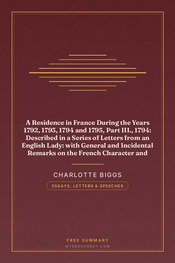Cover of A Residence in France During the Years 1792, 1793, 1794 and 1795, Part III., 1794: Described in a Series of Letters from an English Lady: with General and Incidental Remarks on the French Character and Manners