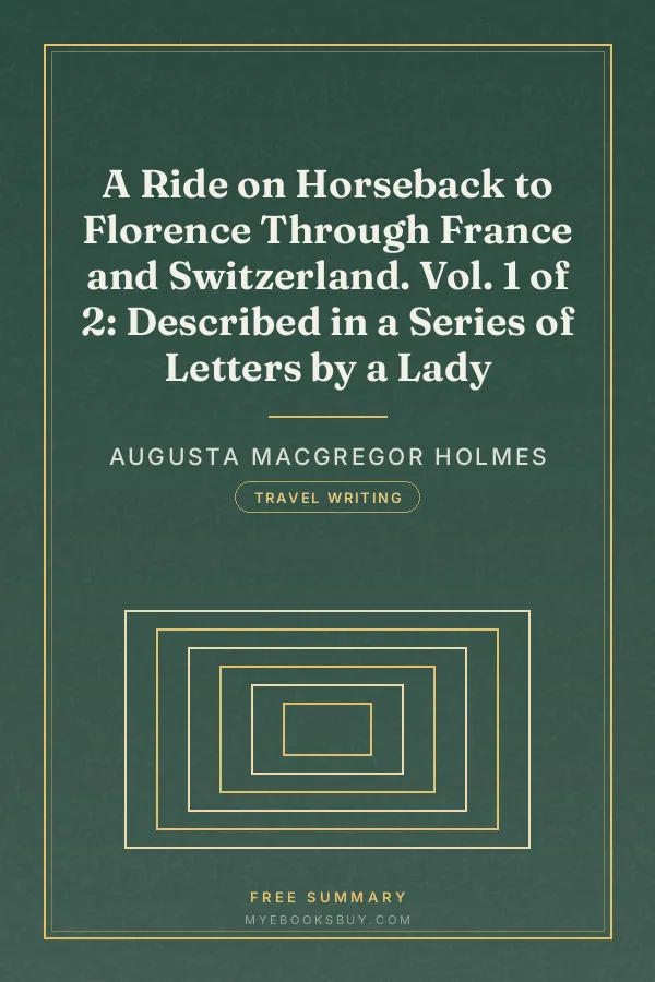 Cover of A Ride on Horseback to Florence Through France and Switzerland. Vol. 1 of 2: Described in a Series of Letters by a Lady