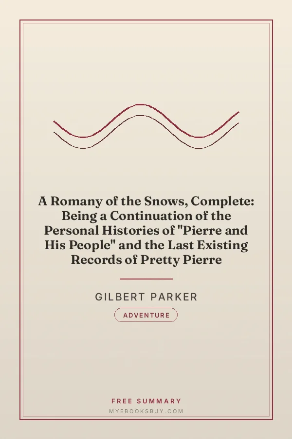 Cover of A Romany of the Snows, Complete: Being a Continuation of the Personal Histories of "Pierre and His People" and the Last Existing Records of Pretty Pierre