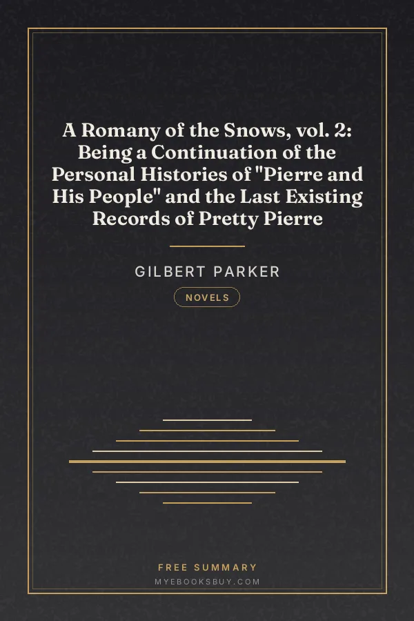 Cover of A Romany of the Snows, vol. 2: Being a Continuation of the Personal Histories of "Pierre and His People" and the Last Existing Records of Pretty Pierre