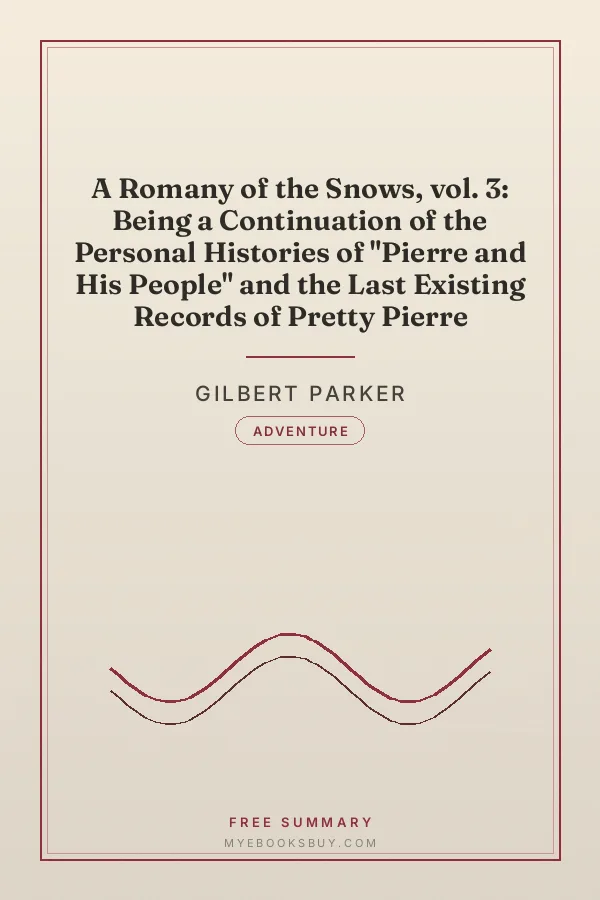 Cover of A Romany of the Snows, vol. 3: Being a Continuation of the Personal Histories of "Pierre and His People" and the Last Existing Records of Pretty Pierre