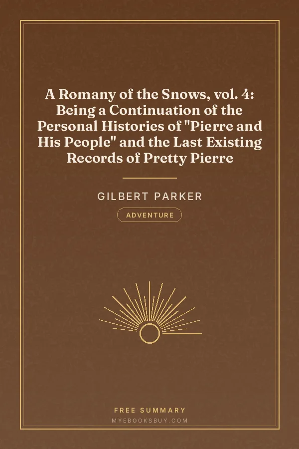 Cover of A Romany of the Snows, vol. 4: Being a Continuation of the Personal Histories of "Pierre and His People" and the Last Existing Records of Pretty Pierre