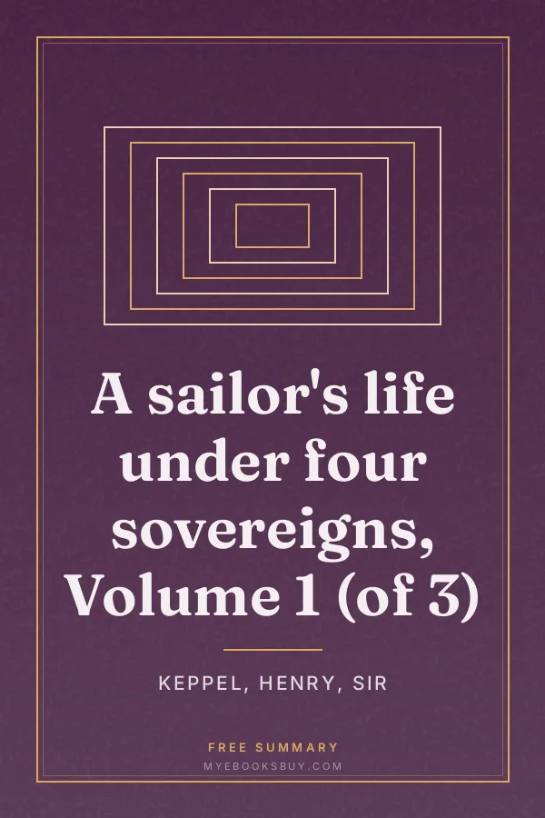 Cover of A sailor's life under four sovereigns, Volume 1 (of 3)