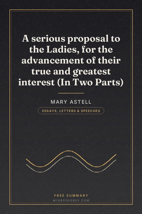 Cover of A serious proposal to the Ladies, for the advancement of their true and greatest interest (In Two Parts)