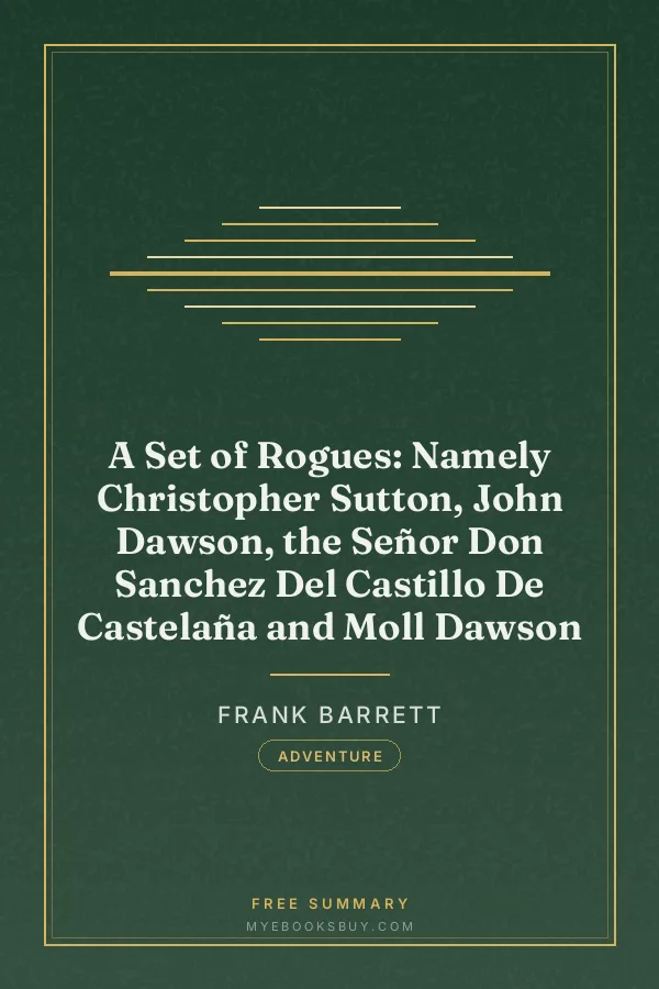 Cover of A Set of Rogues: Namely Christopher Sutton, John Dawson, the Señor Don Sanchez Del Castillo De Castelaña and Moll Dawson