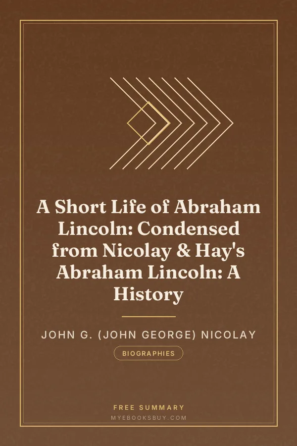 Cover of A Short Life of Abraham Lincoln: Condensed from Nicolay & Hay's Abraham Lincoln: A History