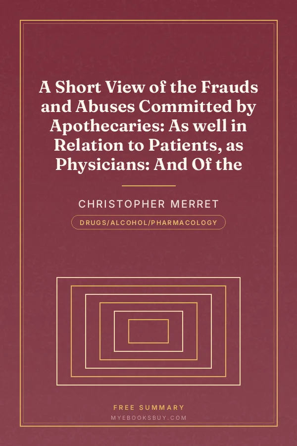 Cover of A Short View of the Frauds and Abuses Committed by Apothecaries: As well in Relation to Patients, as Physicians: And Of the