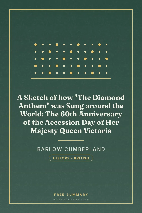 Cover of A Sketch of how "The Diamond Anthem" was Sung around the World: The 60th Anniversary of the Accession Day of Her Majesty Queen Victoria
