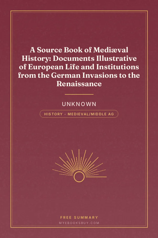 Cover of A Source Book of Mediæval History: Documents Illustrative of European Life and Institutions from the German Invasions to the Renaissance