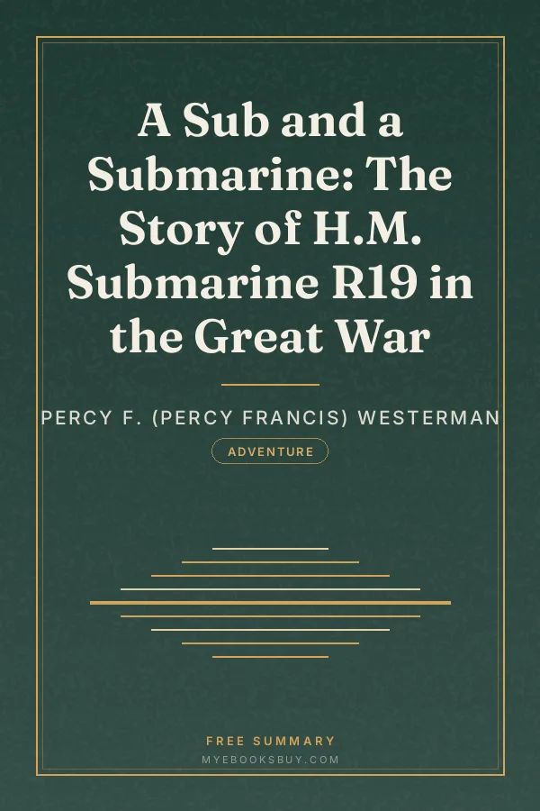 Cover of A Sub and a Submarine: The Story of H.M. Submarine R19 in the Great War