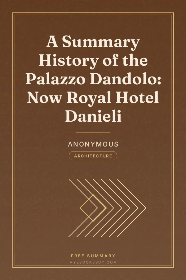 Cover of A Summary History of the Palazzo Dandolo: Now Royal Hotel Danieli