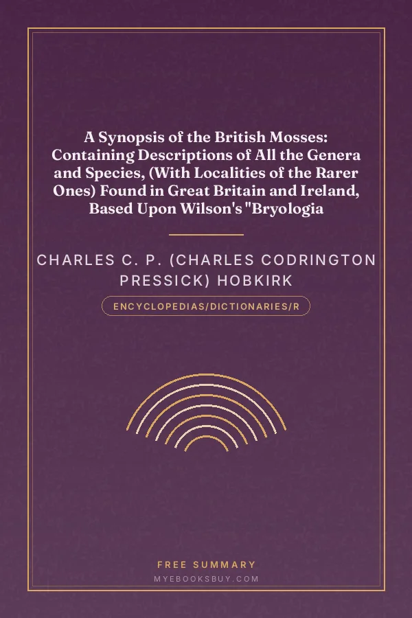 Cover of A Synopsis of the British Mosses: Containing Descriptions of All the Genera and Species, (With Localities of the Rarer Ones) Found in Great Britain and Ireland, Based Upon Wilson's "Bryologia Britannica," Schimper's "Synopsis," Etc