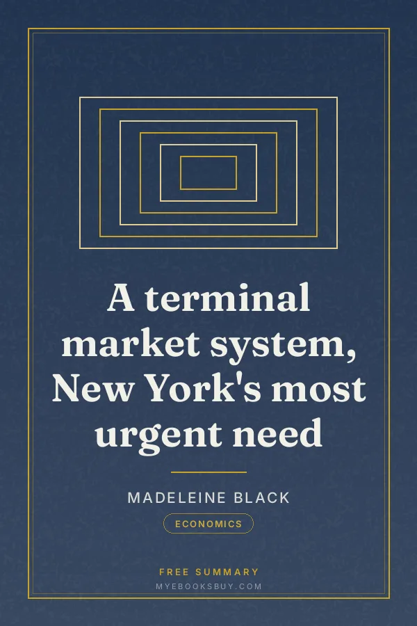 Cover of A terminal market system, New York's most urgent need