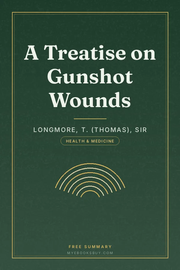 Cover of A Treatise on Gunshot Wounds