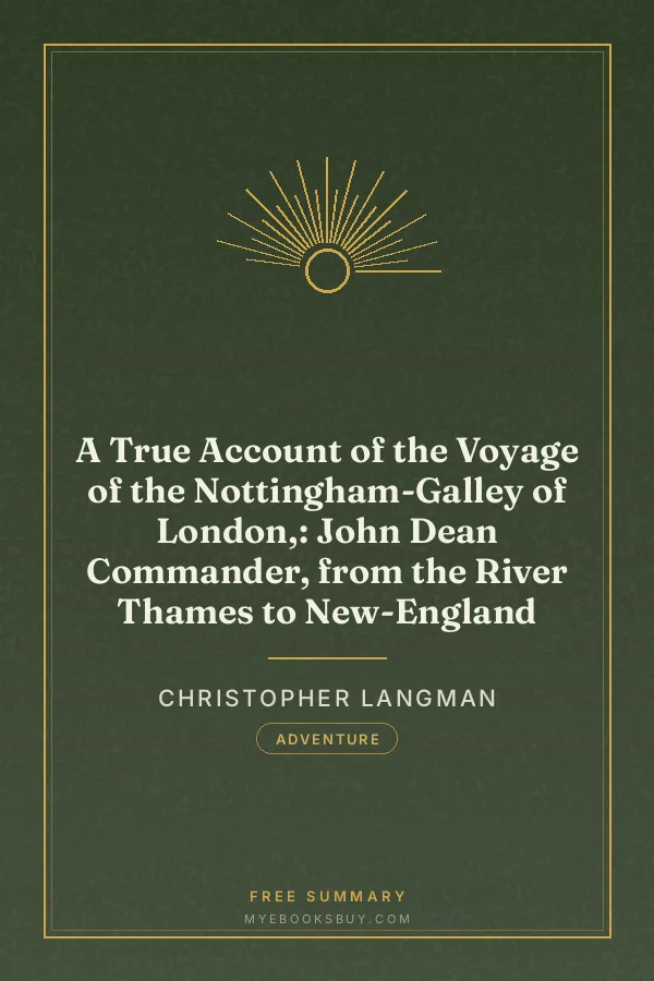 Cover of A True Account of the Voyage of the Nottingham-Galley of London,: John Dean Commander, from the River Thames to New-England