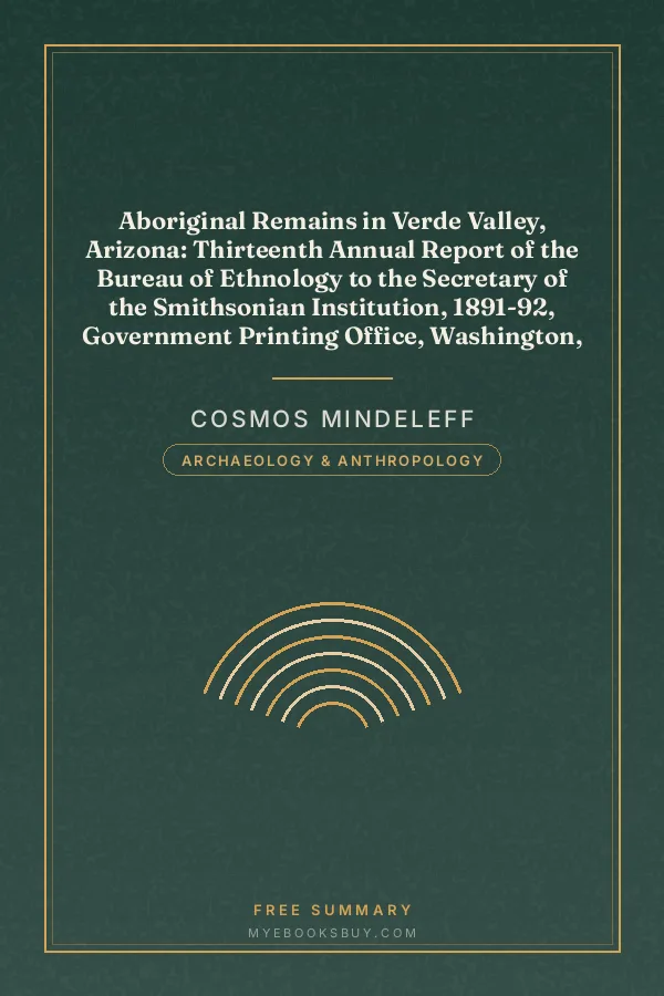 Cover of Aboriginal Remains in Verde Valley, Arizona: Thirteenth Annual Report of the Bureau of Ethnology to the Secretary of the Smithsonian Institution, 1891-92, Government Printing Office, Washington, 1896, pages 179-262