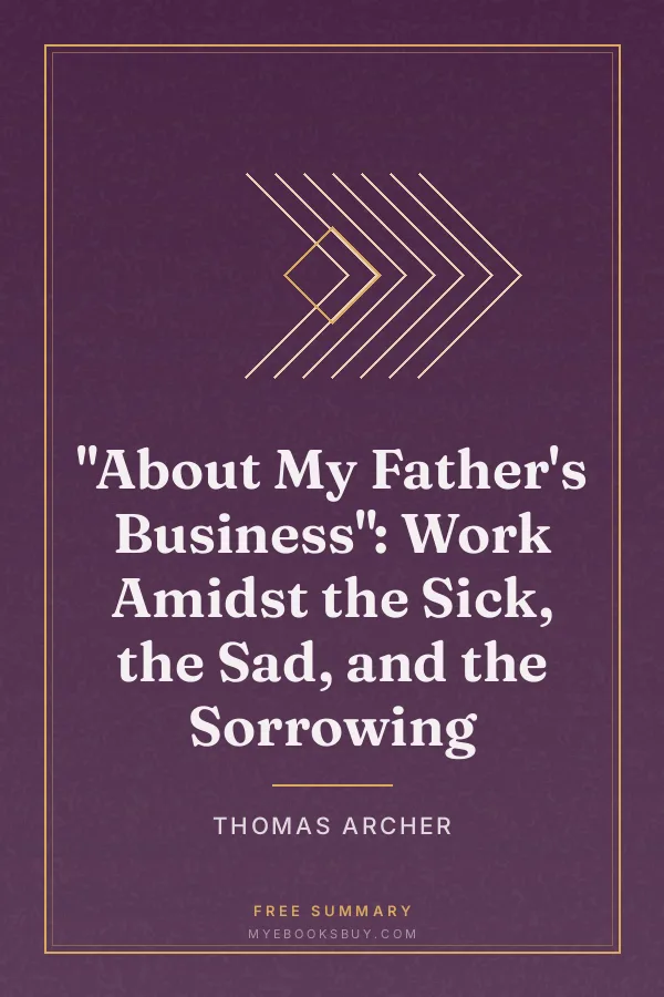 Cover of "About My Father's Business": Work Amidst the Sick, the Sad, and the Sorrowing