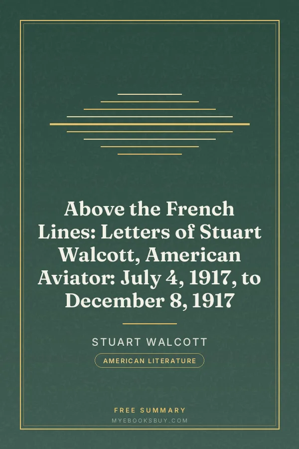 Cover of Above the French Lines: Letters of Stuart Walcott, American Aviator: July 4, 1917, to December 8, 1917