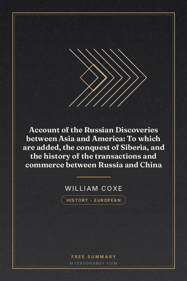 Cover of Account of the Russian Discoveries between Asia and America: To which are added, the conquest of Siberia, and the history of the transactions and commerce between Russia and China