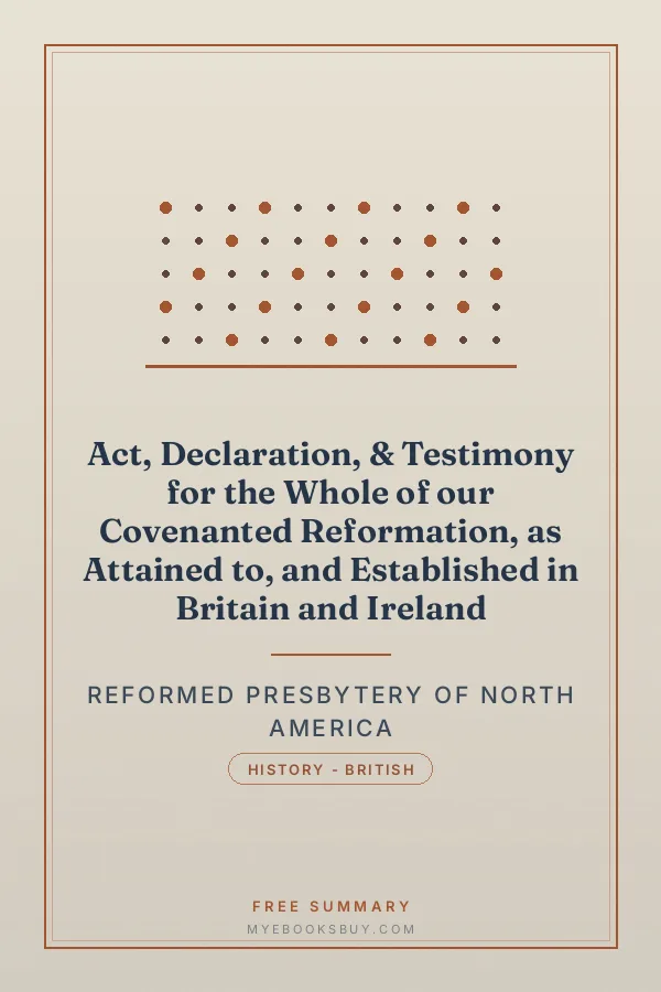 Cover of Act, Declaration, & Testimony for the Whole of our Covenanted Reformation, as Attained to, and Established in Britain and Ireland