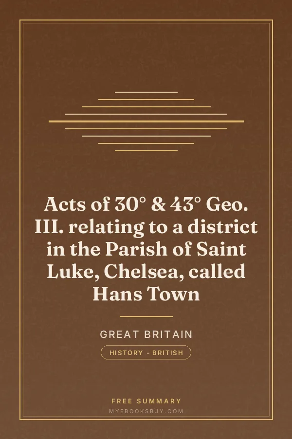 Cover of Acts of 30° & 43° Geo. III. relating to a district in the Parish of Saint Luke, Chelsea, called Hans Town