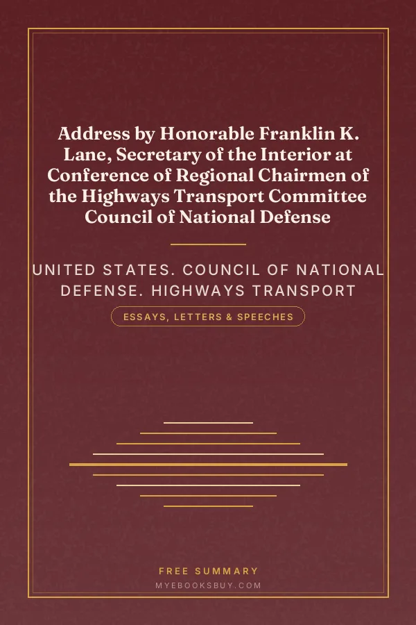 Cover of Address by Honorable Franklin K. Lane, Secretary of the Interior at Conference of Regional Chairmen of the Highways Transport Committee Council of National Defense