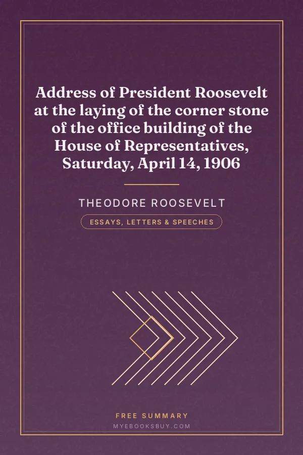Cover of Address of President Roosevelt at the laying of the corner stone of the office building of the House of Representatives, Saturday, April 14, 1906
