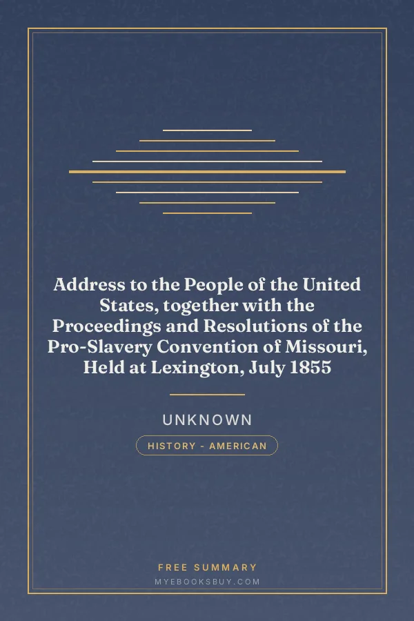 Cover of Address to the People of the United States, together with the Proceedings and Resolutions of the Pro-Slavery Convention of Missouri, Held at Lexington, July 1855