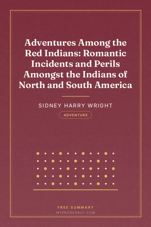 Cover of Adventures Among the Red Indians: Romantic Incidents and Perils Amongst the Indians of North and South America