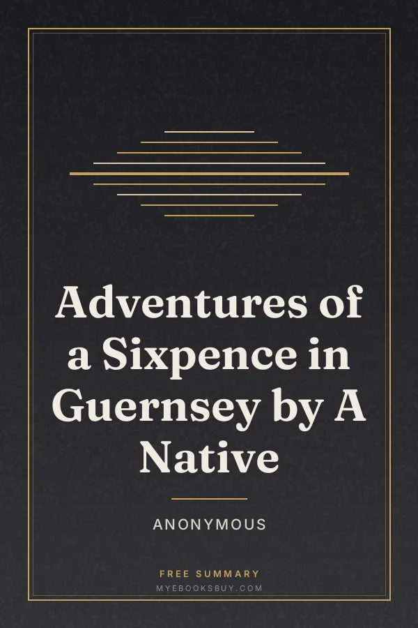 Cover of Adventures of a Sixpence in Guernsey by A Native