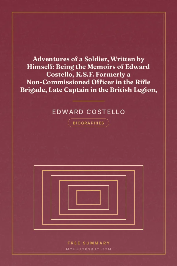 Cover of Adventures of a Soldier, Written by Himself: Being the Memoirs of Edward Costello, K.S.F. Formerly a Non-Commissioned Officer in the Rifle Brigade, Late Captain in the British Legion, and Now One of the Wardens of the Tower of London