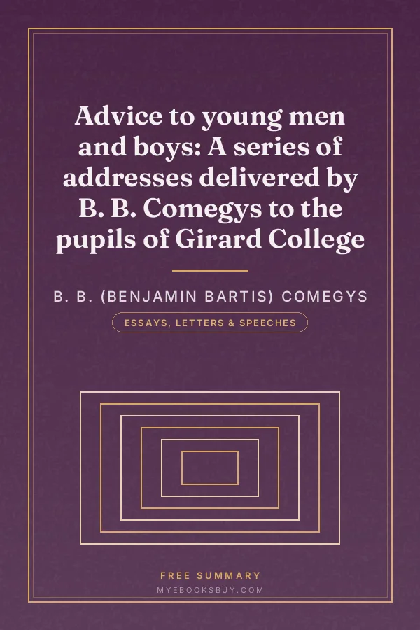 Cover of Advice to young men and boys: A series of addresses delivered by B. B. Comegys to the pupils of Girard College