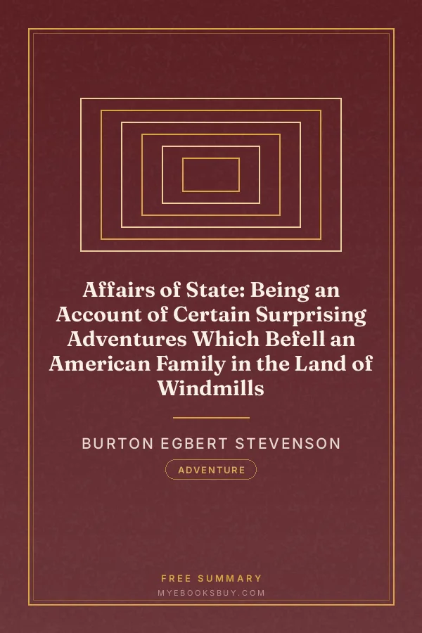 Cover of Affairs of State: Being an Account of Certain Surprising Adventures Which Befell an American Family in the Land of Windmills