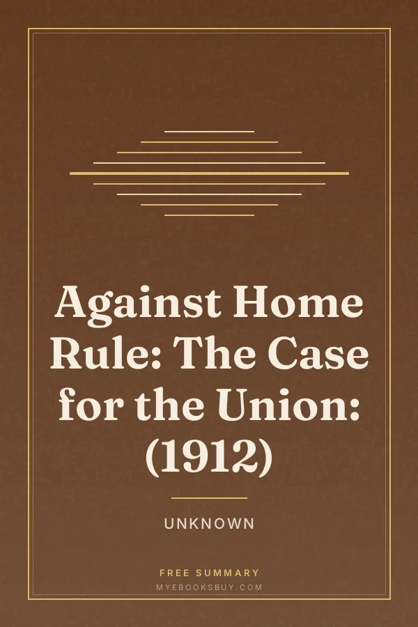 Cover of Against Home Rule: The Case for the Union: (1912)