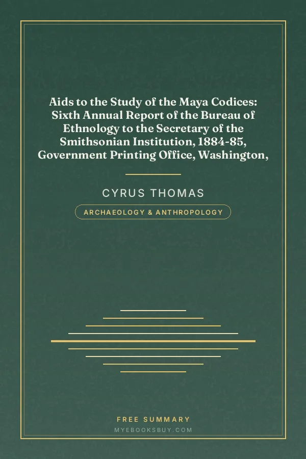 Cover of Aids to the Study of the Maya Codices: Sixth Annual Report of the Bureau of Ethnology to the Secretary of the Smithsonian Institution, 1884-85, Government Printing Office, Washington, 1888, pages 253-372