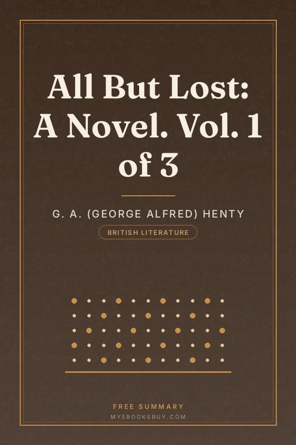 Cover of All But Lost: A Novel. Vol. 1 of 3