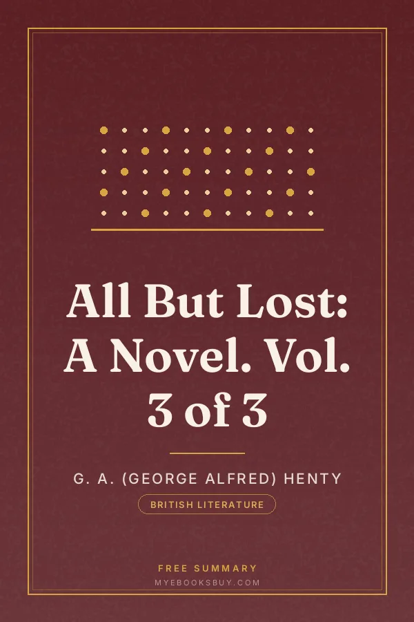 Cover of All But Lost: A Novel. Vol. 3 of 3