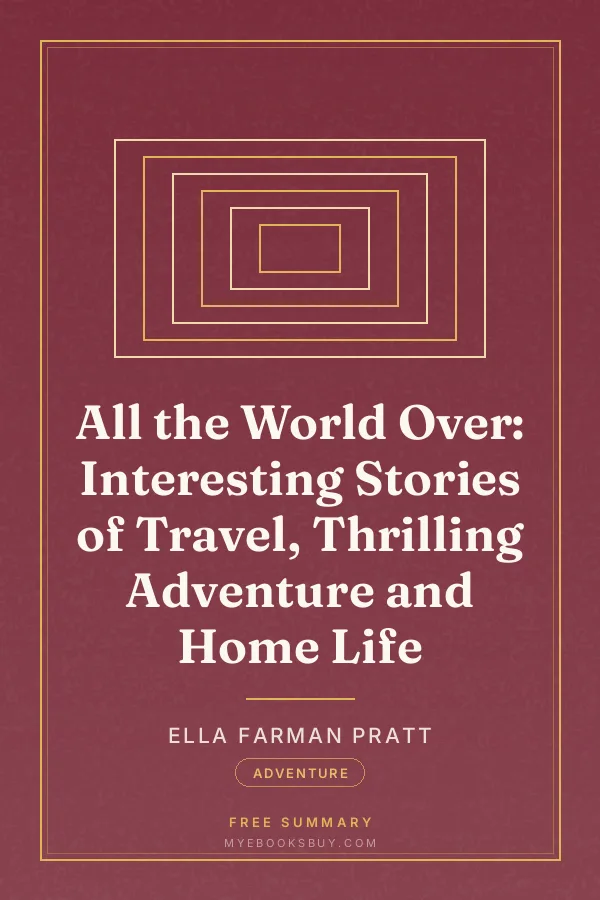 Cover of All the World Over: Interesting Stories of Travel, Thrilling Adventure and Home Life